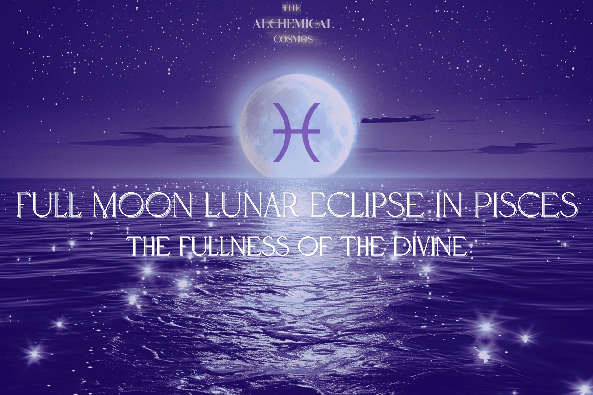 Full Moon Lunar Eclipse In Pisces: The Fullness Of The Divine