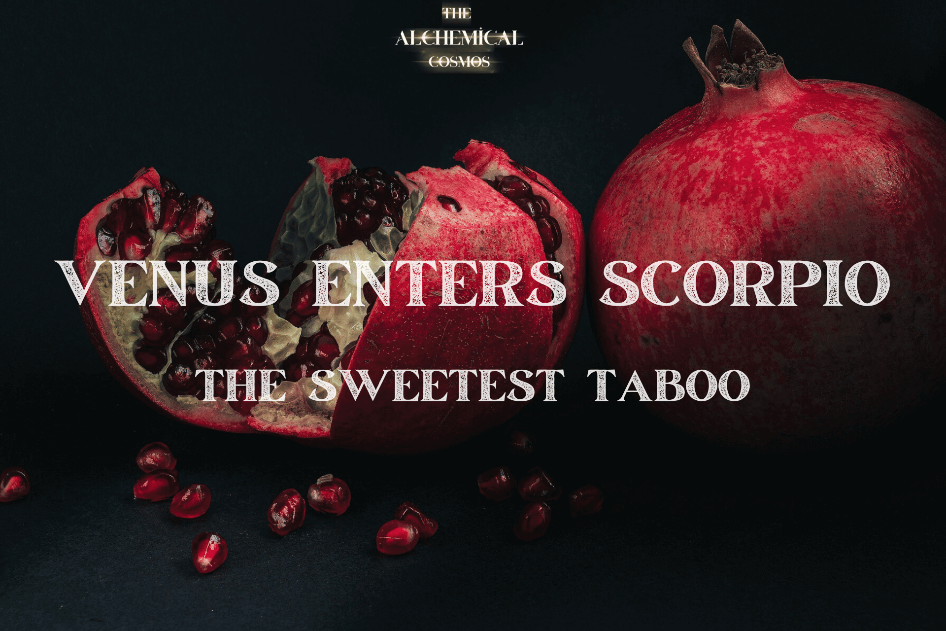 Venus Enters Scorpio: The Sweetest Taboo